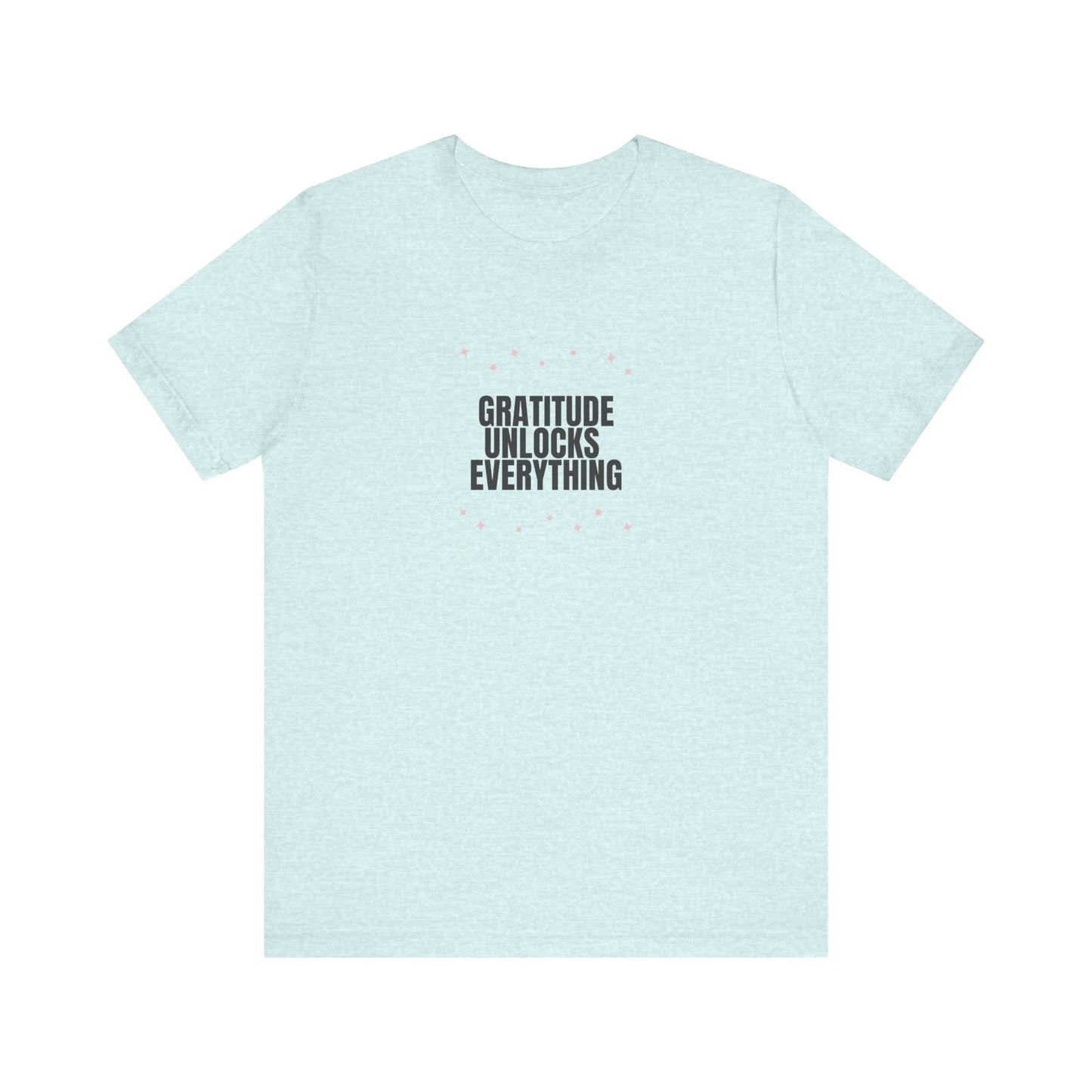 Gratitude Unlocks Everything Shirt – Positive Affirmation Tee – Self Love Motivation Gift