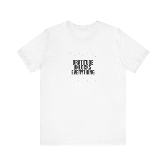Gratitude Unlocks Everything Shirt – Positive Affirmation Tee – Self Love Motivation Gift